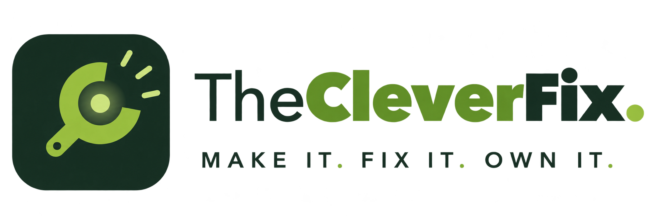 TheCleverFix. Make it. Fix it. Own it.